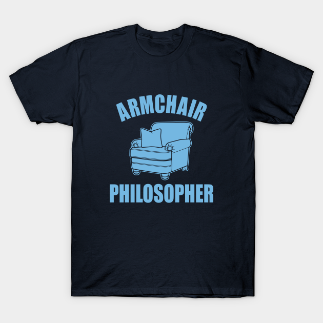 Armchair Philosopher Funny TShirt TeePublic